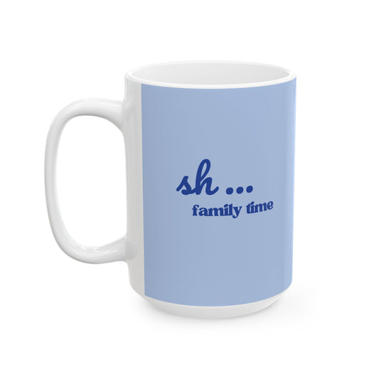 Sh... Family Time "Shine" Blue Coffee Cup (11oz, 15oz)