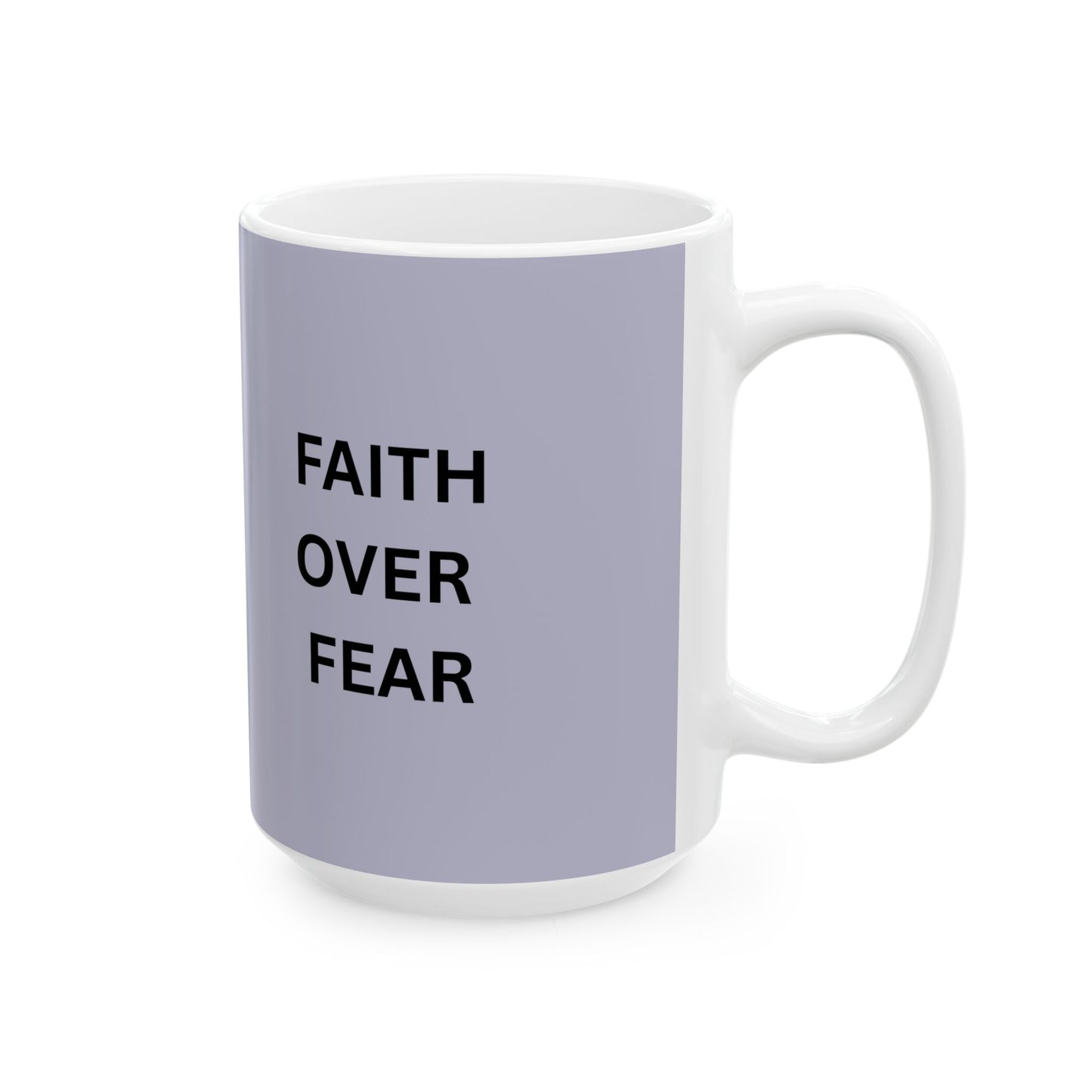 Faith Over Fear Ceramic Coffee Cup (11oz & 15oz)