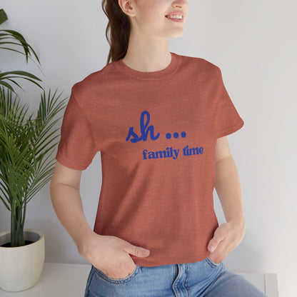 Sh... Family Time Quiet Family Moments Tee