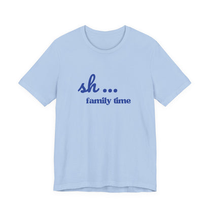 Sh... Family Time Quiet Family Moments Tee