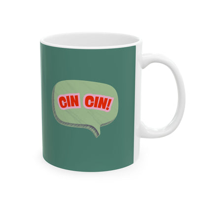 Cin Cin! Ceramic Coffee Cup (11oz & 15oz)