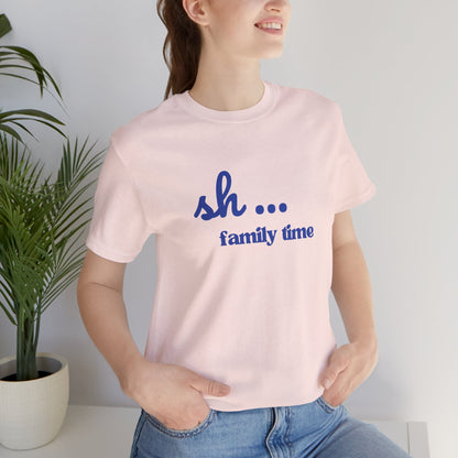 Sh... Family Time Quiet Family Moments Tee