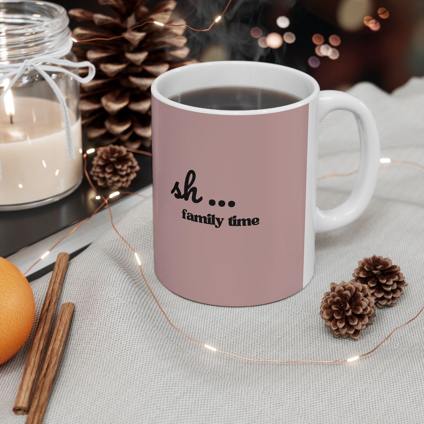 Ceramic Mug - 'Sh...Family time' Motivational Pink Coffee Cup (11oz, 15oz)