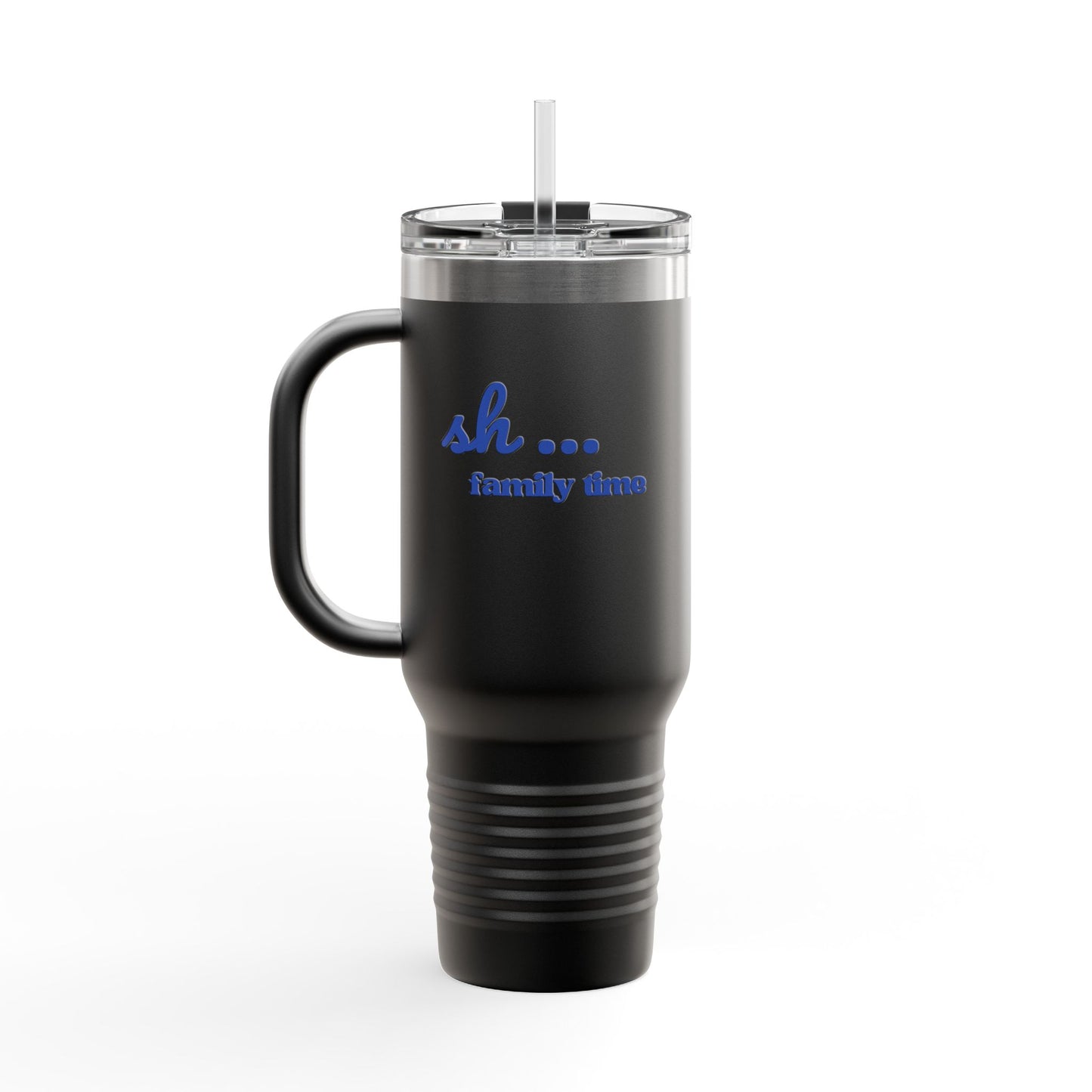 40oz Insulated Travel Mug — "sh... family time" Skinny Tumbler