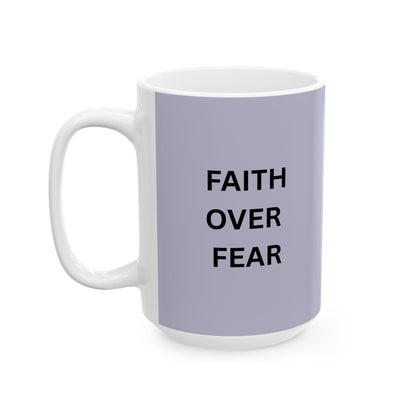 Faith Over Fear Ceramic Coffee Cup (11oz & 15oz)
