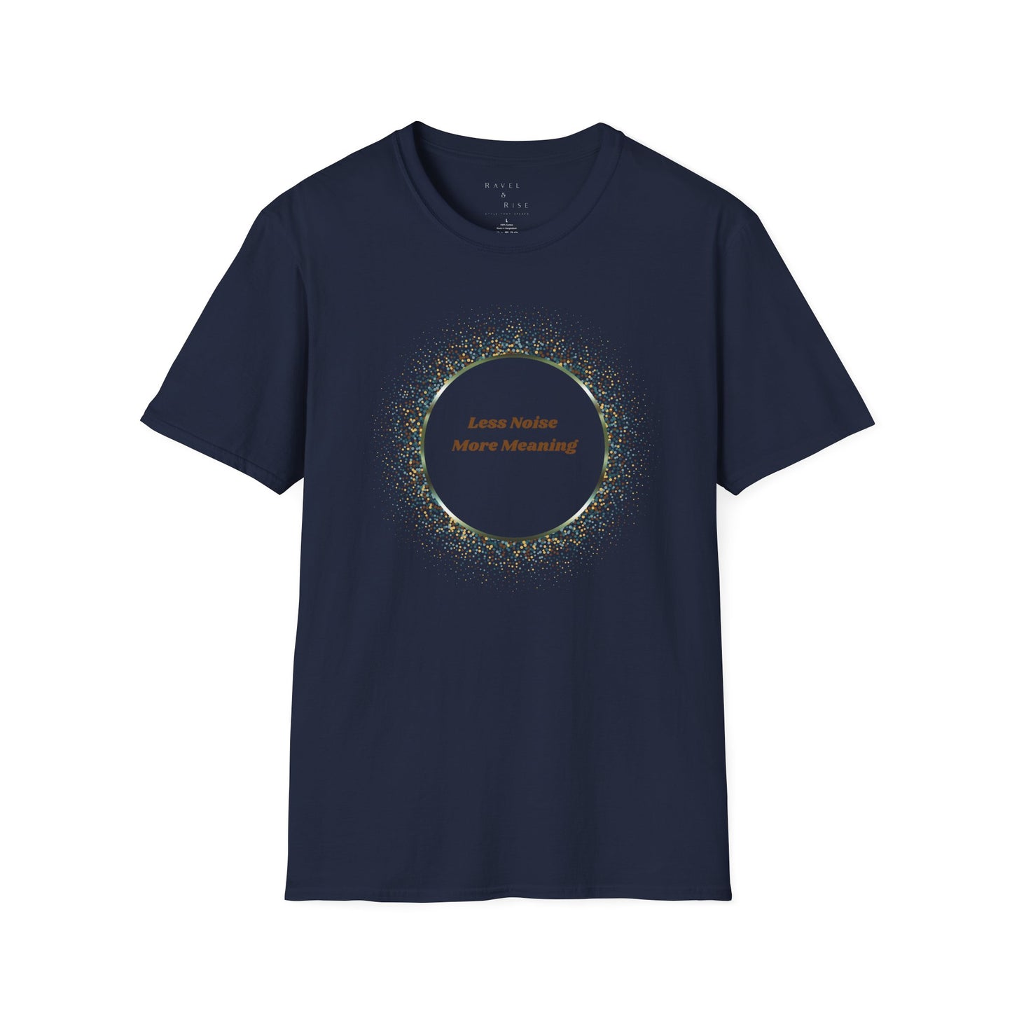Less Noise , More Meaning T-Shirt