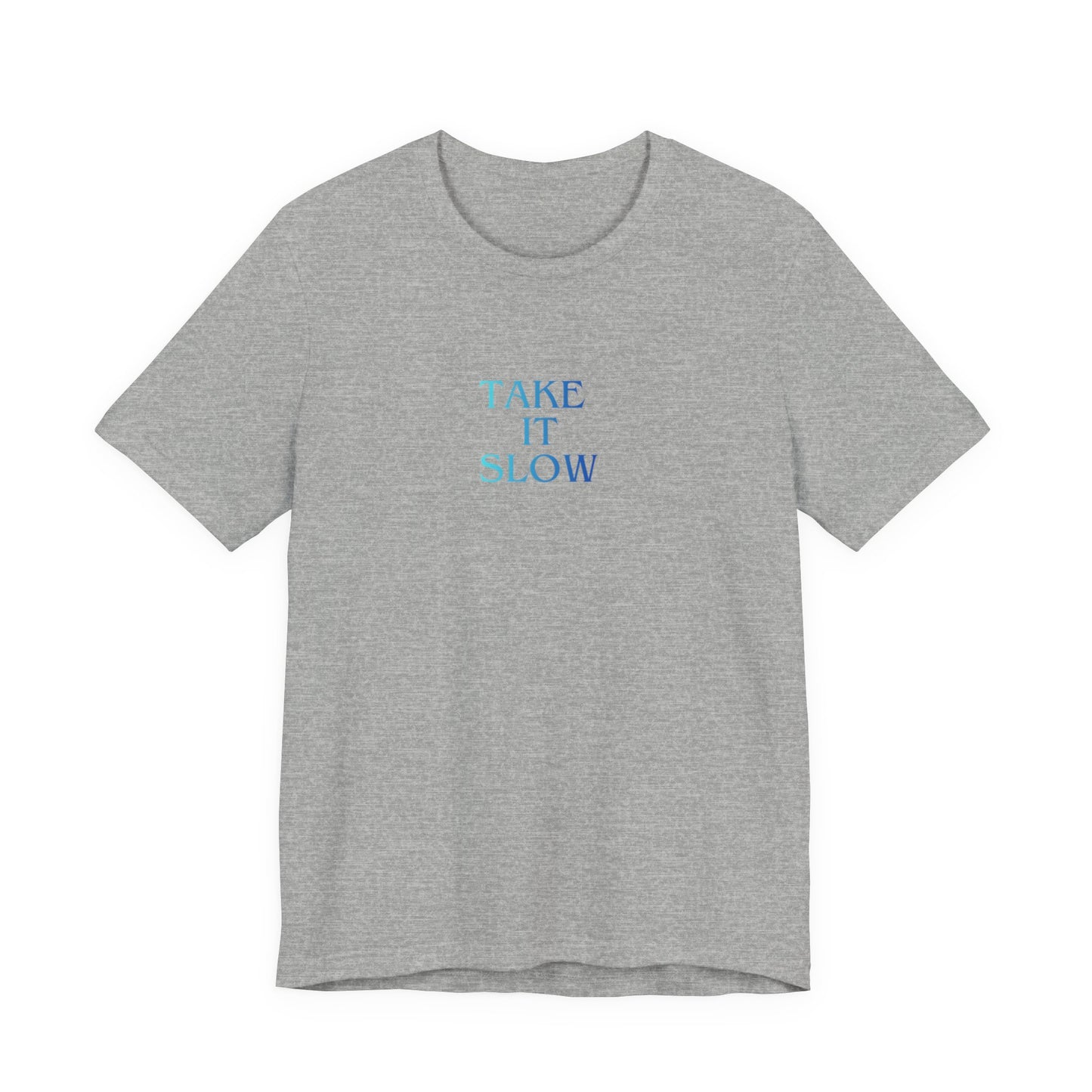 Take It Slow T-Shirt