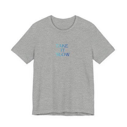 Take It Slow T-Shirt