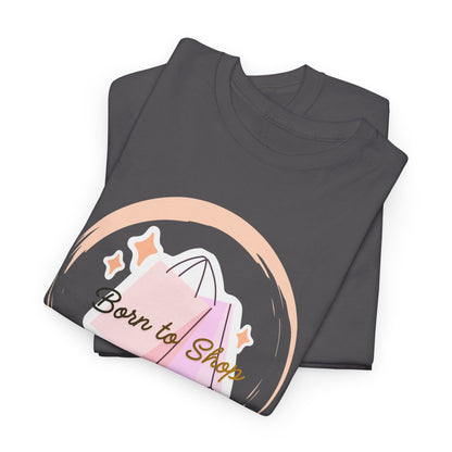 “Born to Shop” Tee