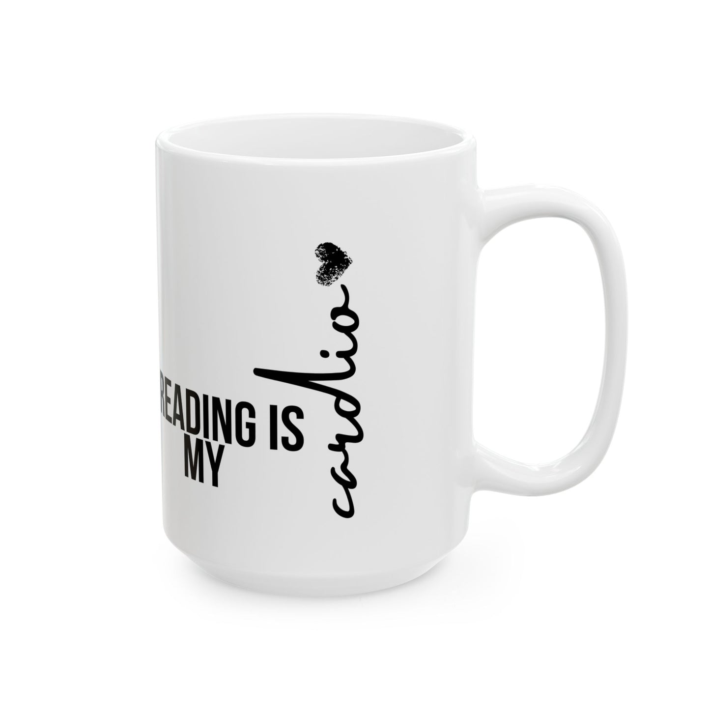 Reading is my cardio - Ceramic Mug, (11oz, 15oz)