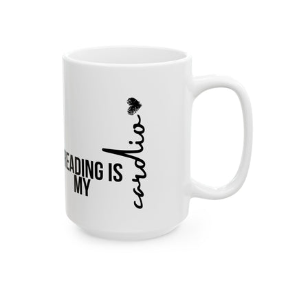 Reading is my cardio - Ceramic Mug, (11oz, 15oz)