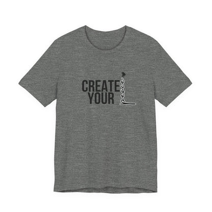 Create Your Peace T-Shirt — Minimal Inspirational Tee