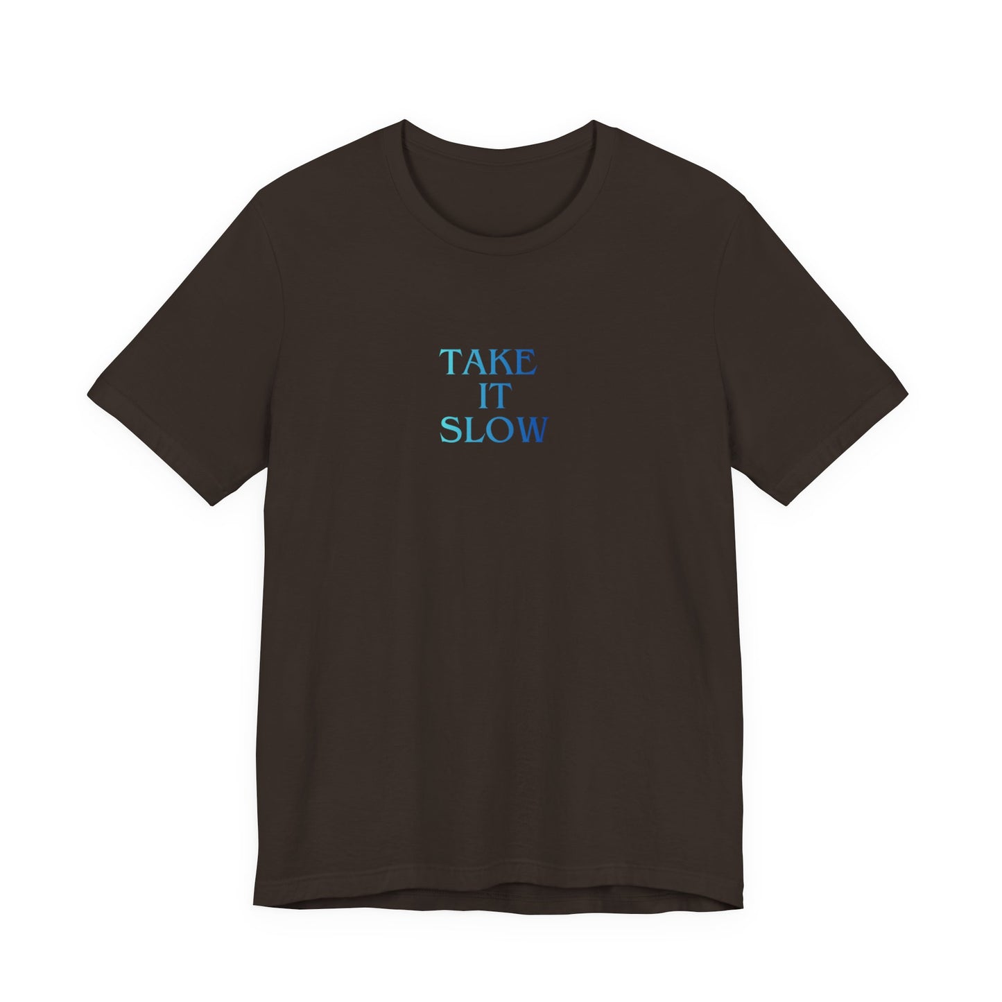 Take It Slow T-Shirt
