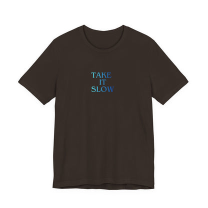 Take It Slow T-Shirt