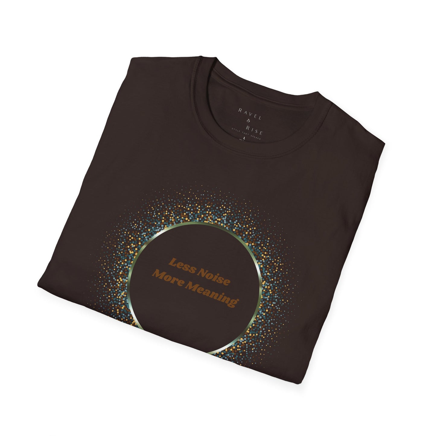 Less Noise , More Meaning T-Shirt