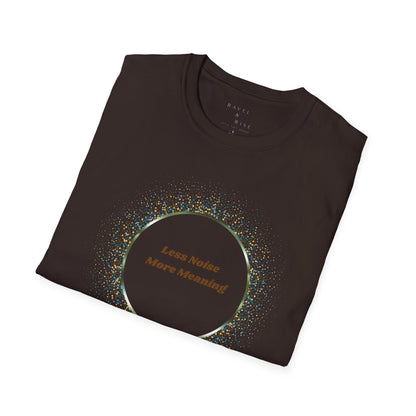 Less Noise , More Meaning T-Shirt