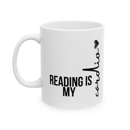Reading is my cardio - Ceramic Mug, (11oz, 15oz)