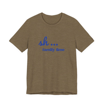 Sh... Family Time Quiet Family Moments Tee