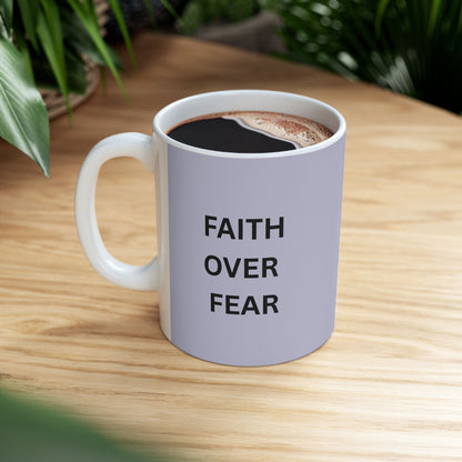Faith Over Fear Ceramic Coffee Cup (11oz & 15oz)