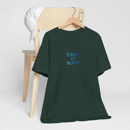 Take It Slow T-Shirt