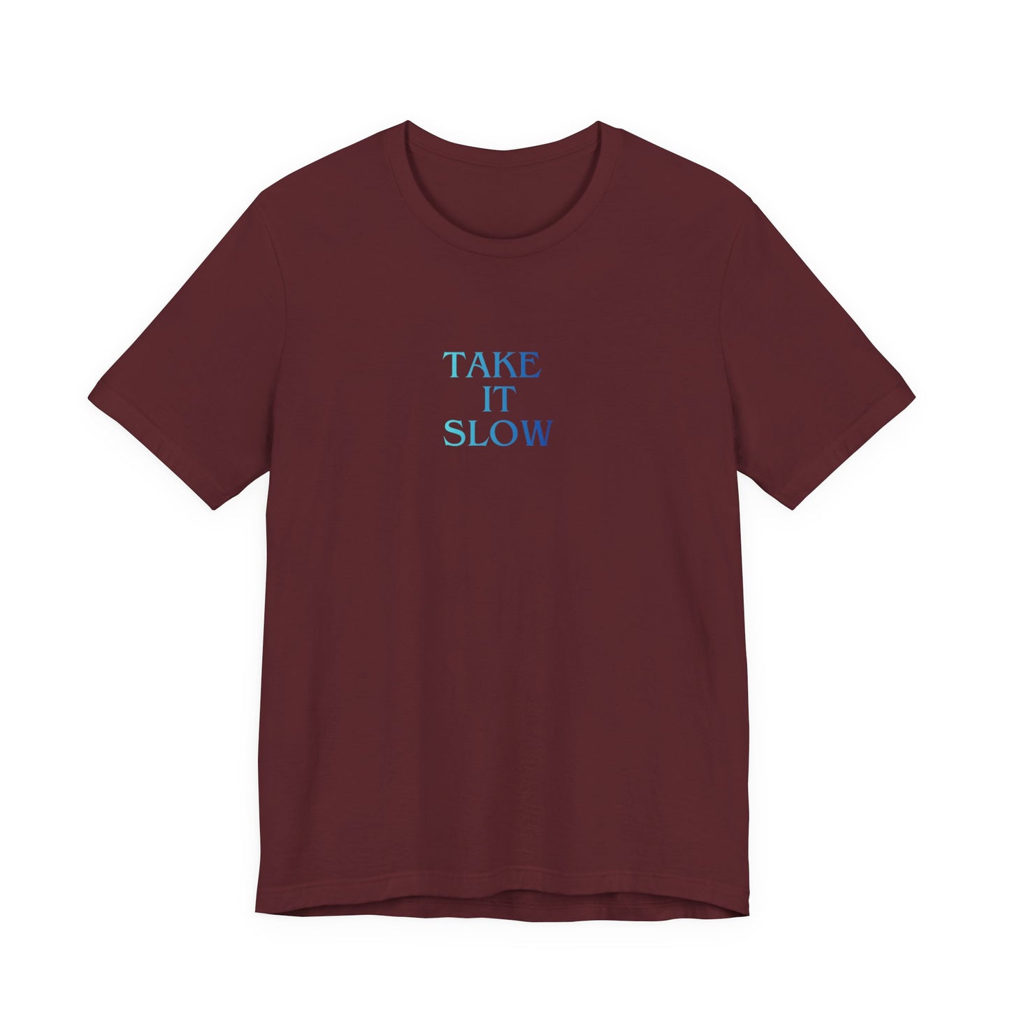 Take It Slow T-Shirt