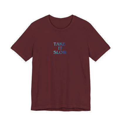 Take It Slow T-Shirt