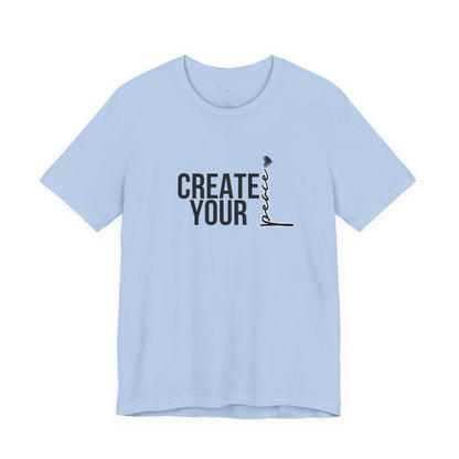 Create Your Peace T-Shirt — Minimal Inspirational Tee
