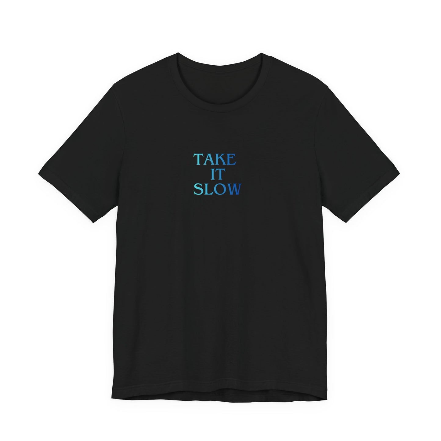Take It Slow T-Shirt