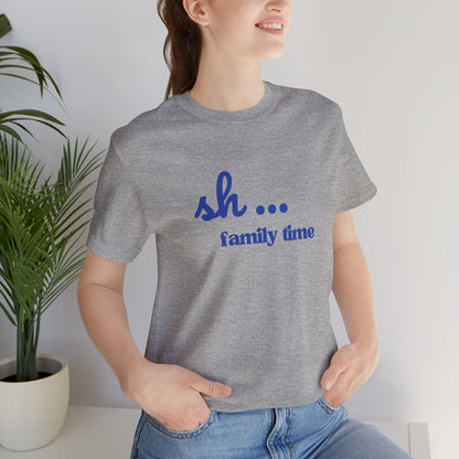 Sh... Family Time Quiet Family Moments Tee