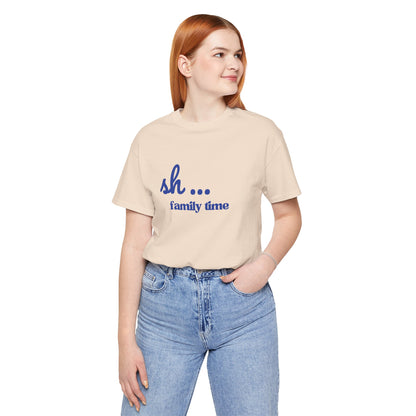 Sh... Family Time Quiet Family Moments Tee