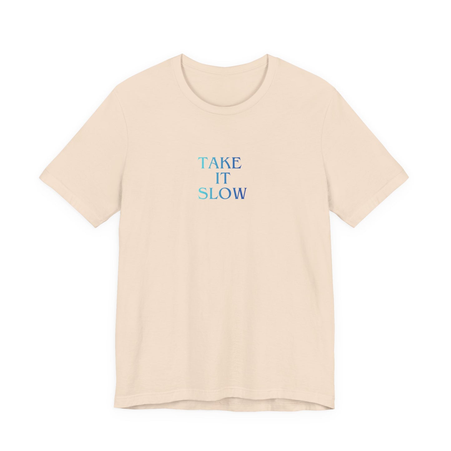 Take It Slow T-Shirt