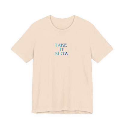 Take It Slow T-Shirt