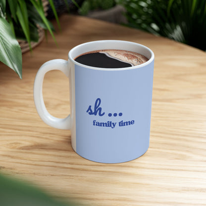 Sh... Family Time "Shine" Blue Coffee Cup (11oz, 15oz)