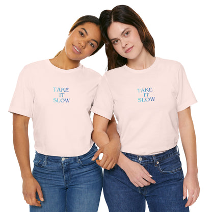 Take It Slow T-Shirt