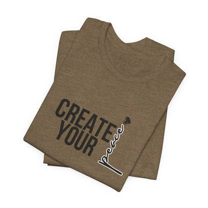 Create Your Peace T-Shirt — Minimal Inspirational Tee