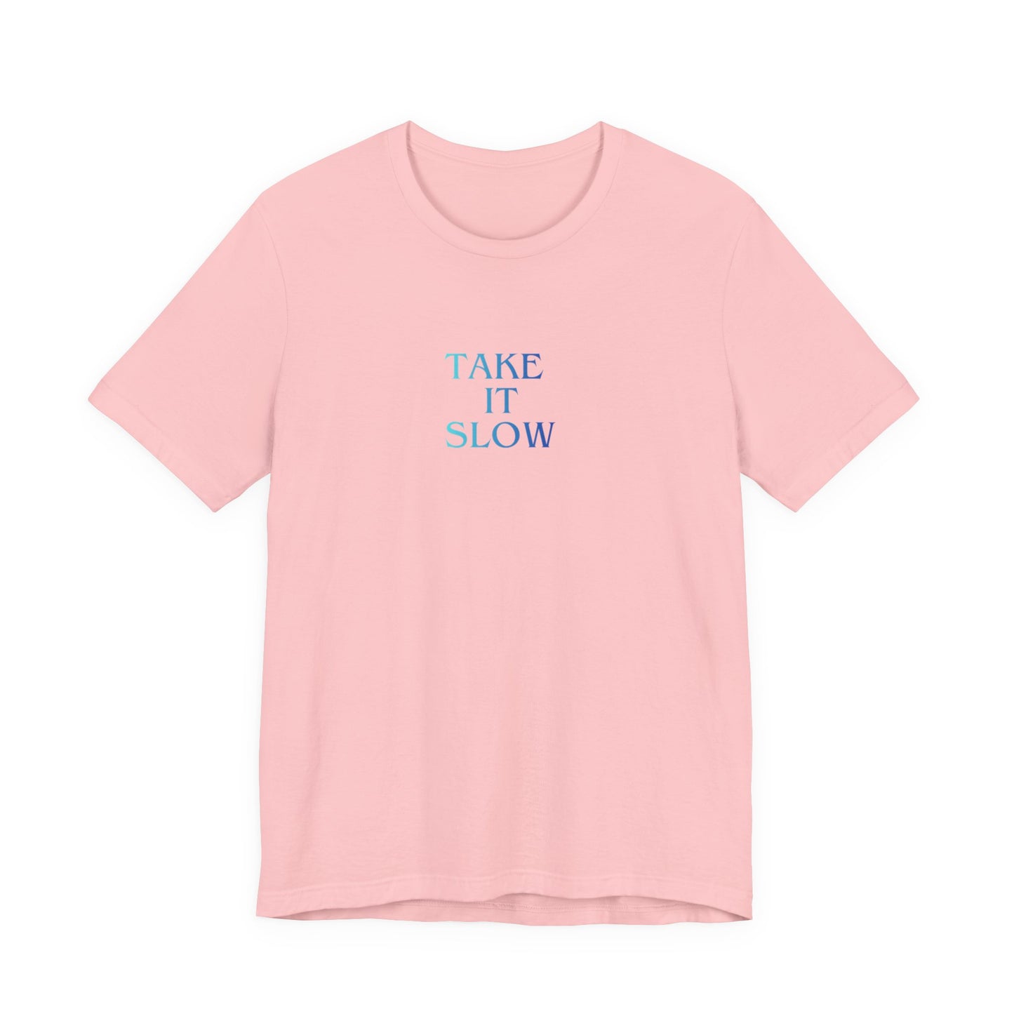 Take It Slow T-Shirt