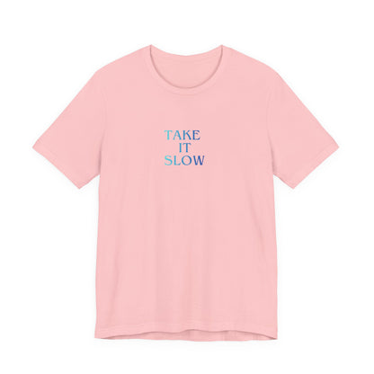 Take It Slow T-Shirt
