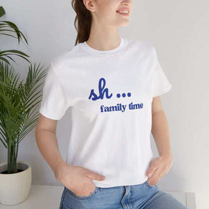 Sh... Family Time Quiet Family Moments Tee