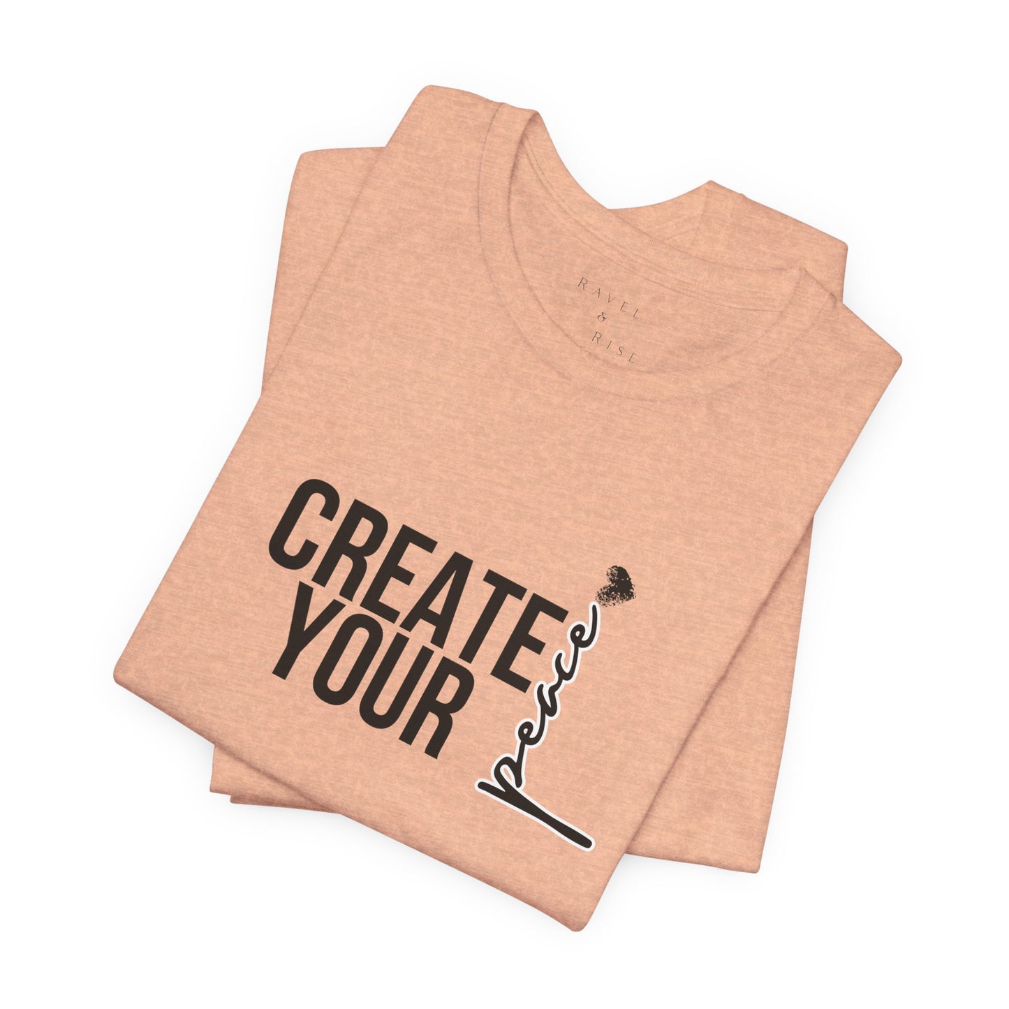 Create Your Peace T-Shirt — Minimal Inspirational Tee