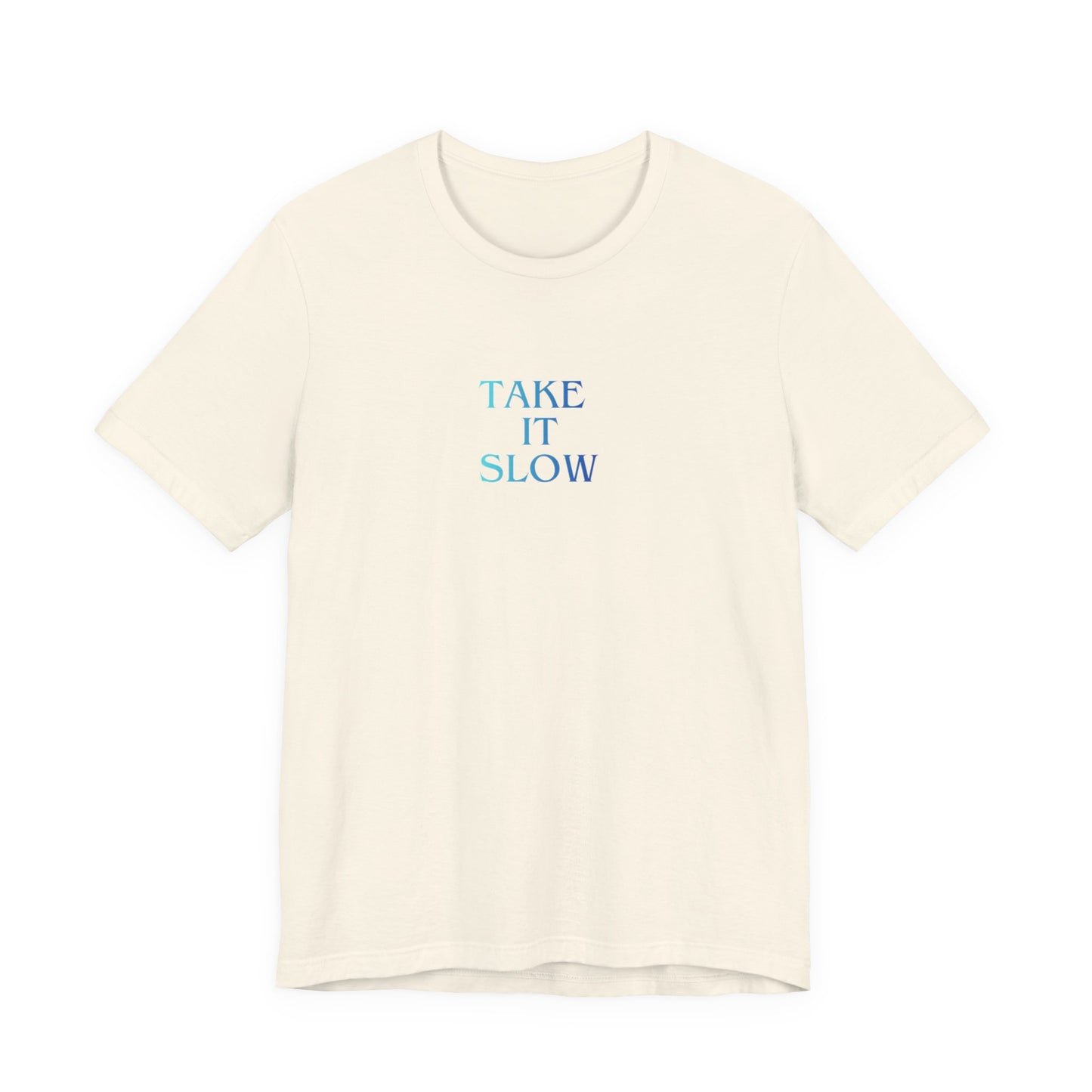 Take It Slow T-Shirt