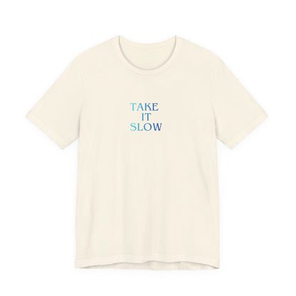 Take It Slow T-Shirt