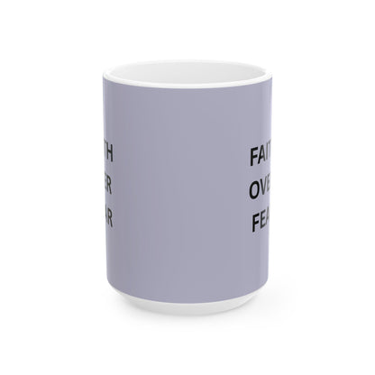 Faith Over Fear Ceramic Coffee Cup (11oz & 15oz)