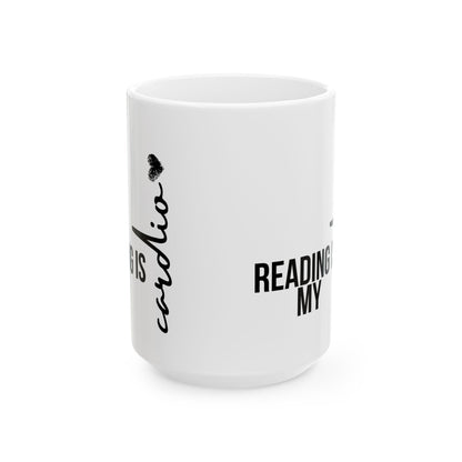 Reading is my cardio - Ceramic Mug, (11oz, 15oz)