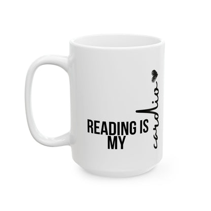Reading is my cardio - Ceramic Mug, (11oz, 15oz)
