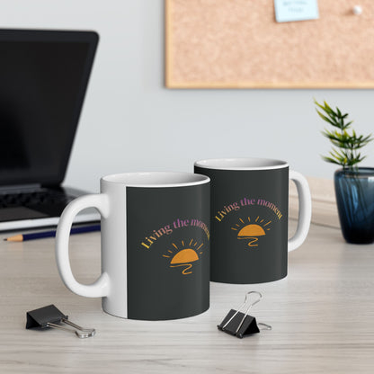 "Living the Moment" Ceramic Coffee Cup (11oz & 15oz)