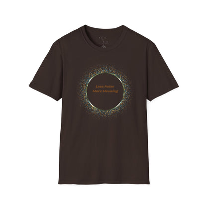 Less Noise , More Meaning T-Shirt