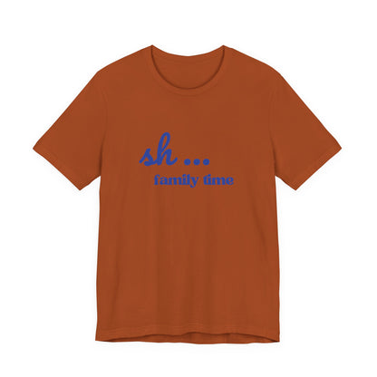 Sh... Family Time Quiet Family Moments Tee