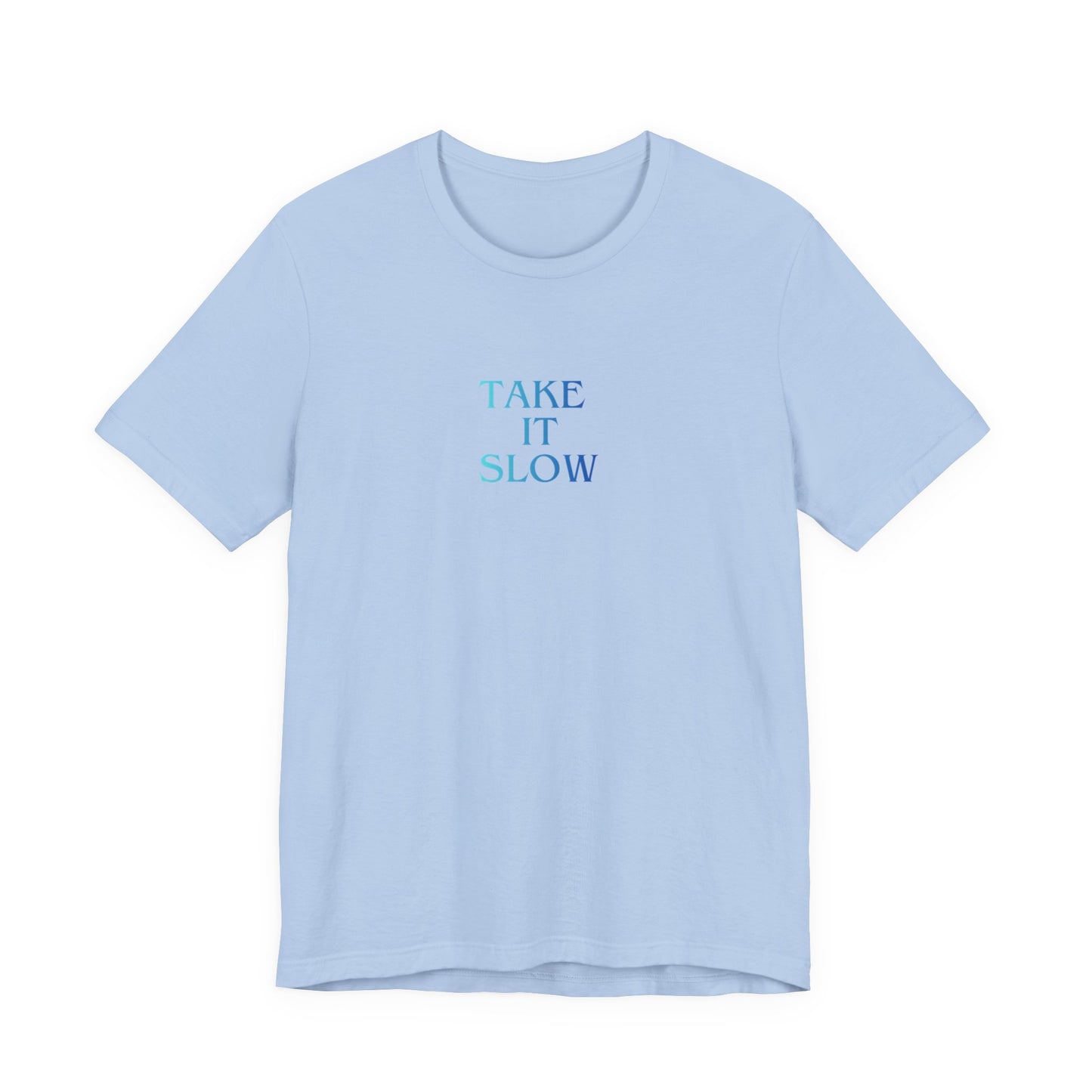 Take It Slow T-Shirt