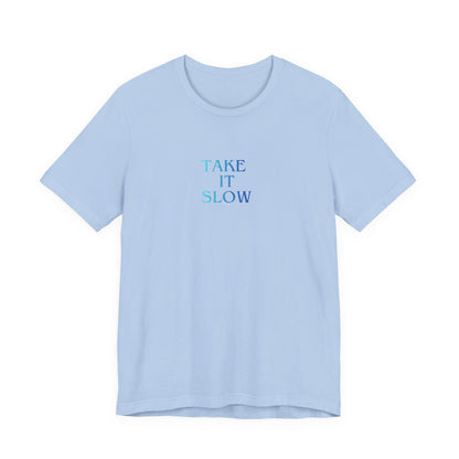 Take It Slow T-Shirt
