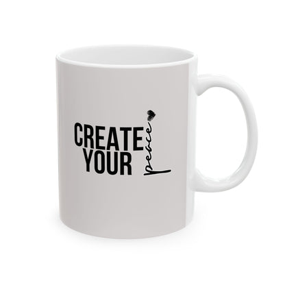 "Create Your Peace" Motivational Coffee Cup (11oz, 15oz)